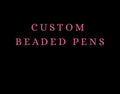 Custom Beaded Pens