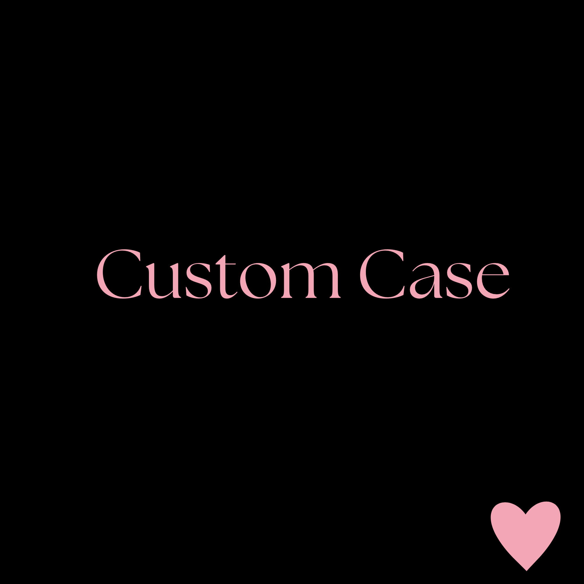 Custom Case